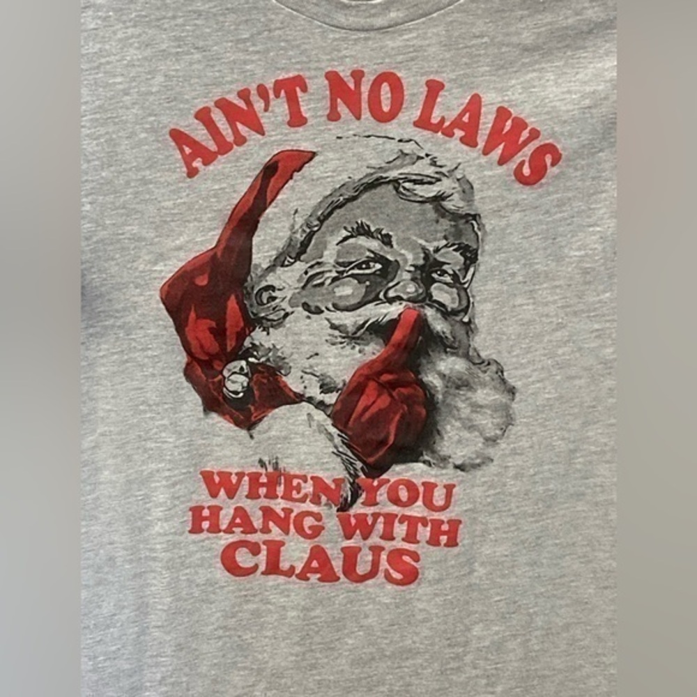 Ain’t no Laws When you hang with the clause, holiday time tee